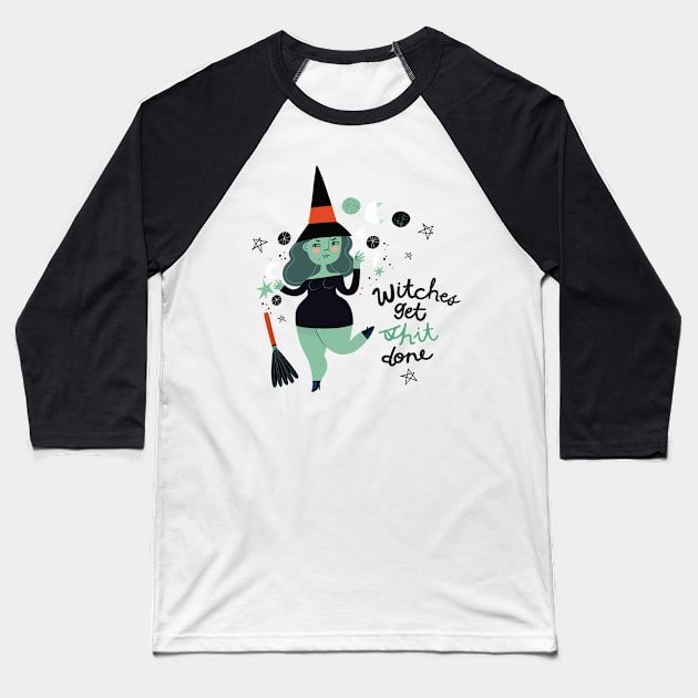 Witches get Shit Done Baseball T-Shirt by CynthiaF